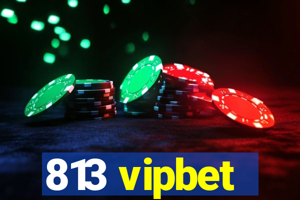 813 vipbet